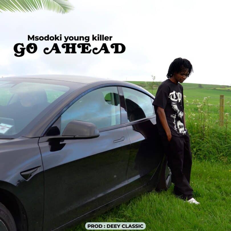 AUDIO Msodoki YoungKiller - Go Ahead MP3 DOWNLOAD