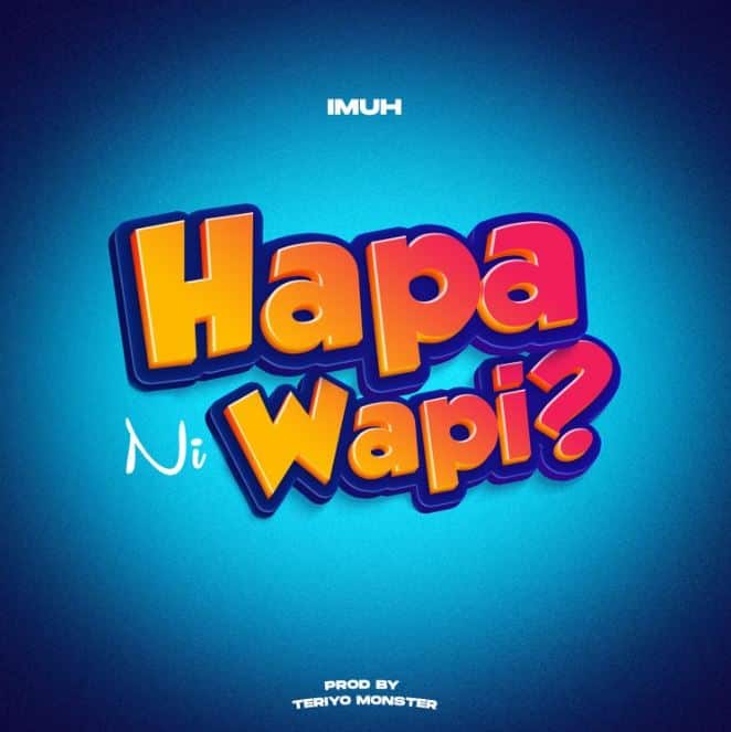 AUDIO Imuh – Hapa ni wapi MP3 DOWNLOAD