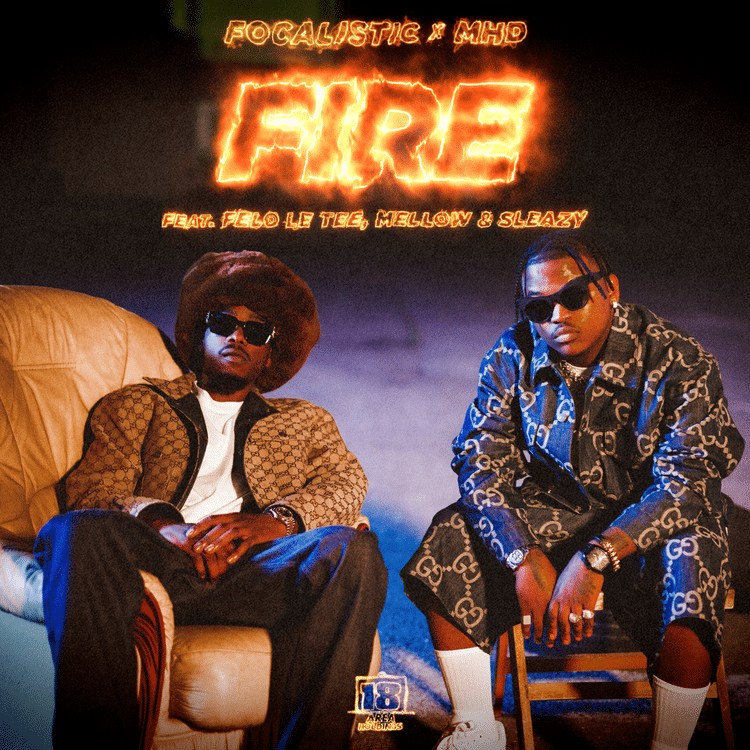 AUDIO Focalistic - Fire Ft MHD X Felo Le Tee X Mellow & Sleazy MP3 DOWNLOAD