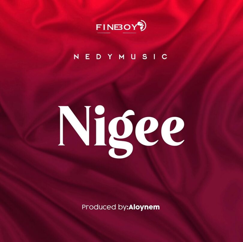 AUDIO Nedy Music – Nigee MP3 DOWNLOAD