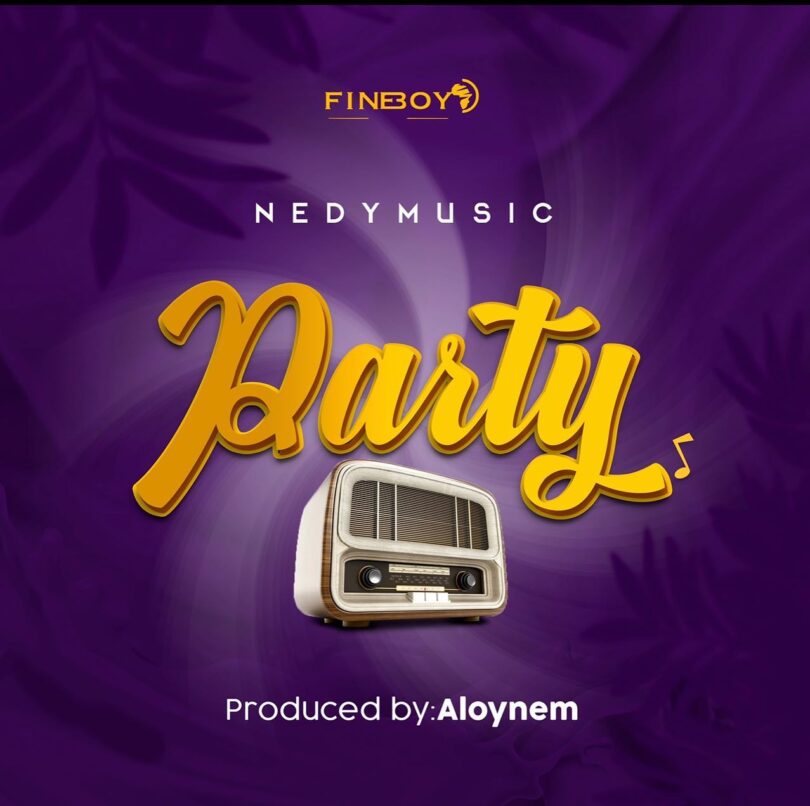 AUDIO Nedy Music – Party MP3 DOWNLOAD