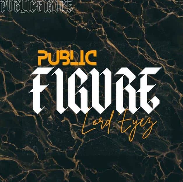 AUDIO Lord Eyez – Public Figure MP3 DOWNLOAD