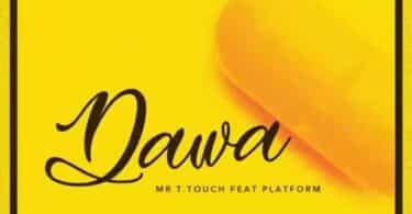 AUDIO Mr T Touch Ft Platform - Dawa MP3 DOWNLOAD