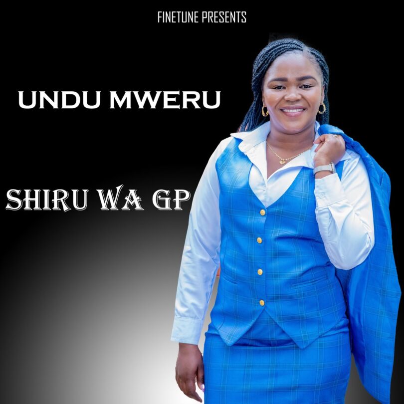 AUDIO Shiru Wa GP - Undu Mweru MP3 DOWNLOAD