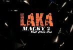 AUDIO Macky2 Ft Chile One - Laka (Ndepema) MP3 DOWNLOAD