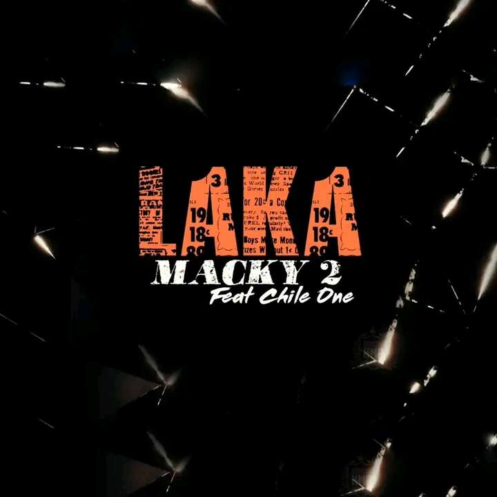 AUDIO Macky2 Ft Chile One - Laka (Ndepema) MP3 DOWNLOAD