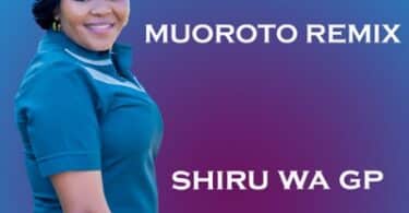 AUDIO Shiru Wa GP - Muoroto Remix MP3 DOWNLOAD