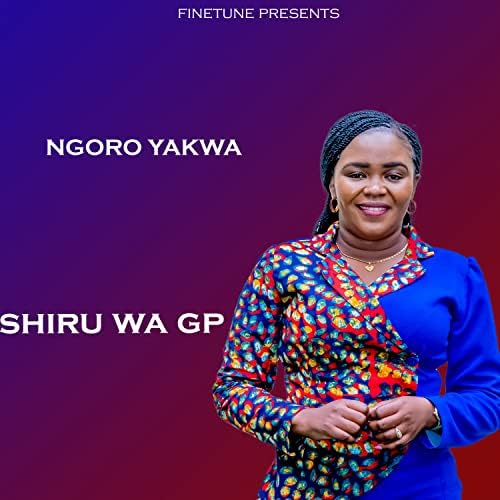 AUDIO Shiru Wa GP - Ngoro Yakwa MP3 DOWNLOAD