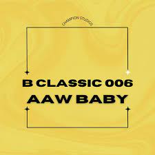 AUDIO B classic 006 - Aaw Baby MP3 DOWNLOAD