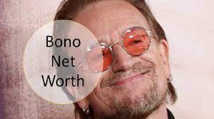 Bono Net Worth