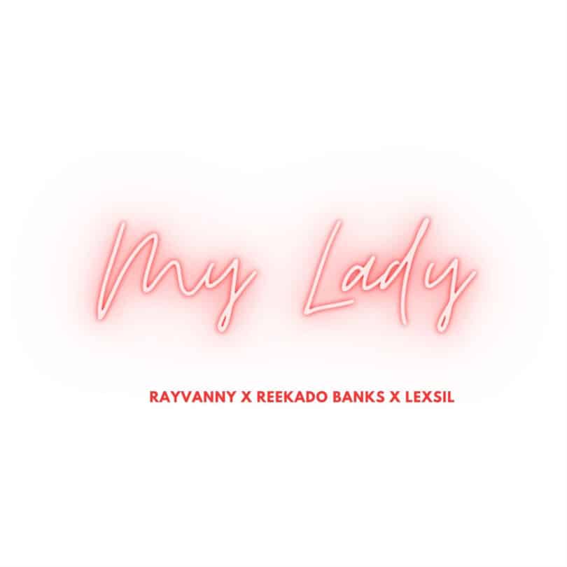 AUDIO Rayvanny - My Lady Ft Reekado Banks X Lexsil MP3 DOWNLOAD