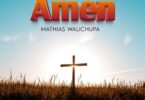 AUDIO Mathias Walichupa - Amen MP3 DOWNLOAD