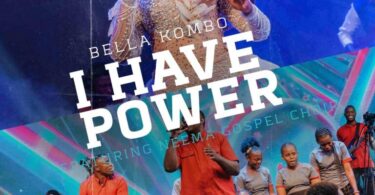 AUDIO Bella Kombo Ft Neema Gospel Choir - I Have Power MP3 DOWNLOAD