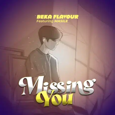 AUDIO Beka Flavour - Missing You Ft. Masile MP3 DOWNLOAD