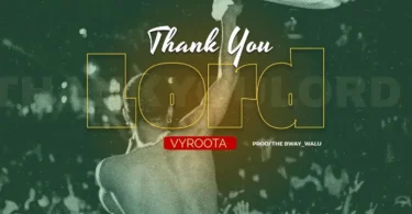 AUDIO Vyroota - Thank You Lord MP3 DOWNLOAD