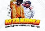 AUDIO Chino Kidd - Mtakoma Ft DJ Msabato X Big Joh MP3 DOWNLOAD