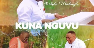 AUDIO Christopher Mwahangila - Kuna Nguvu MP3 DOWNLOAD