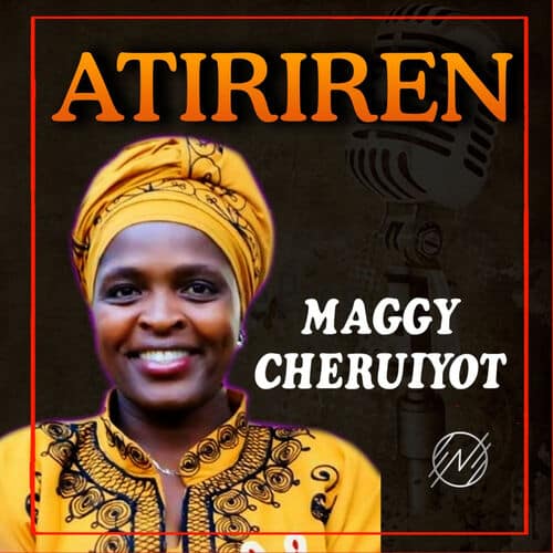 AUDIO Maggy Cheruiyot - Atiriren MP3 DOWNLOAD