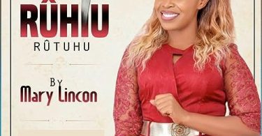 AUDIO Mary Lincon - Ruhiu Rutuhu MP3 DOWNLOAD