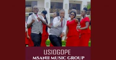 AUDIO Msanii Music Group - USIOGOPE MP3 DOWNLOAD