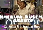 AUDIO Dr. Sarah K - NIMEKUJA KUSEMA Ft Shachah Team MP3 DOWNLOAD