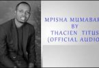 AUDIO Thacien Titus - MPISHA MU MABABA MP3 DOWNLOAD