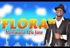 AUDIO Kamwana Wa Jane - FLORA MP3 DOWNLOAD