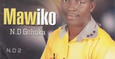 AUDIO Nd Githuka - Mawiko MP3 DOWNLOAD