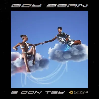 AUDIO Boy Sean – E Don Tey MP3 DOWNLOAD