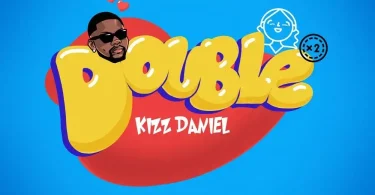 Listen: Kizz Daniel - 'Double' a Dedicates to Someone Special