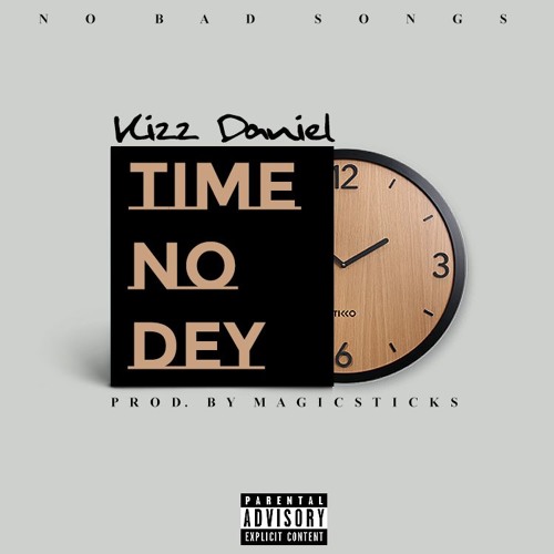 AUDIO Kizz Daniel – Time No Dey MP3 DOWNLOAD