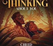 AUDIO Cheed - Thinking About You MP3 DOWNLOAD