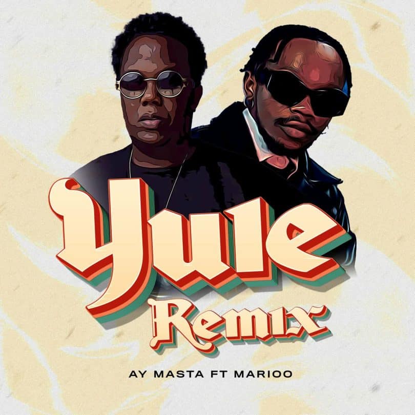 AUDIO Ay Masta Ft. Marioo – Yule (Remix) MP3 DOWNLOAD