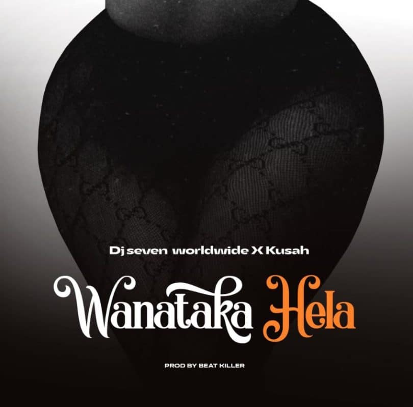 Dj Seven Worldwide Ft Kusah – Wanataka Hela