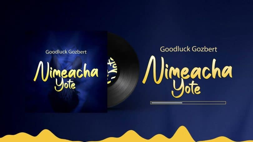 AUDIO Goodluck Gozbert - Nimeacha Yote MP3 DOWNLOAD