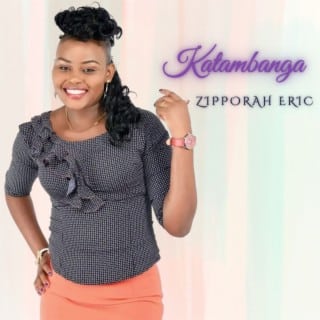 AUDIO Zipporah Eric – KATAMBANGA MP3 DOWNLOAD