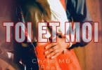 AUDIO Chris MB - Toi & Moi Ft Mo'w Kanzie MP3 DOWNLOAD