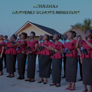 AUDIO Heavenly Echoes Ministers - KISULISULI MP3 DOWNLOAD