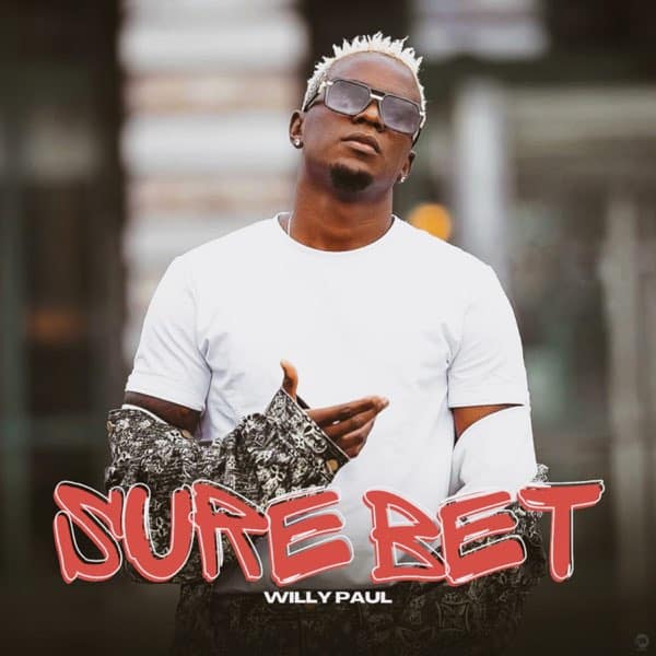 AUDIO Willy Paul – Sure Bet MP3 DOWNLOAD