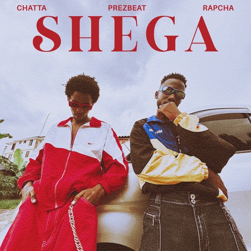 AUDIO Chatta Ft Rapcha & Prezbeatz -Shega Remix MP3 DOWNLOAD