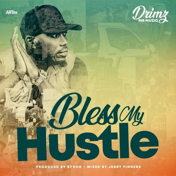 AUDIO Drimz Mr Muziq - Bless My Hustle MP3 DOWNLOAD