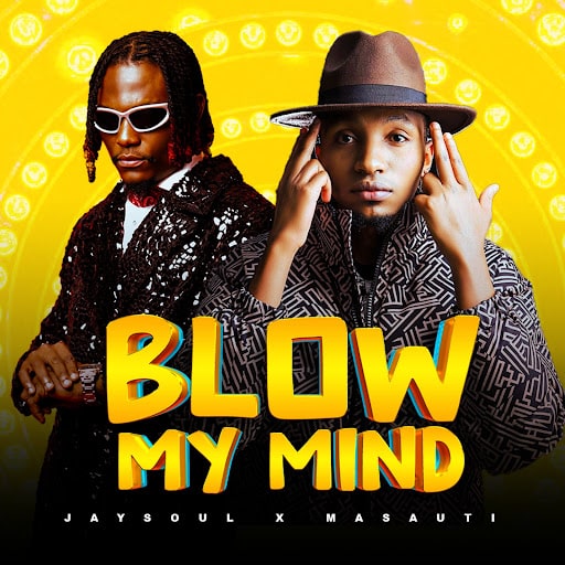 AUDIO Jaysoul X Masauti - Blow My Mind MP3 DOWNLOAD