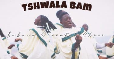 AUDIO Kabusa Oriental Choir - Tshwala Bam (Choir Version) MP3 DOWNLOAD