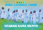 AUDIO DOKC Music Choir – SITABAKI KAMA NILIVYO MP3 DOWNLOAD