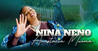 AUDIO Anastacia Muema - Nina Neno MP3 DOWNLOAD