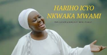 AUDIO Papi Clever & Dorcas Ft Merci Pianist - HARIHO ICYO NKWAKA MP3 DOWNLOAD