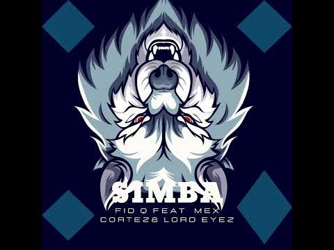 AUDIO Fid Q Ft Mex Cortez X Lord Eyez - SIMBA MP3 DOWNLOAD