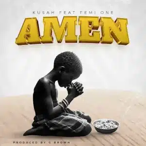 AUDIO Kusah Ft Femi One - Amen MP3 DOWNLOAD