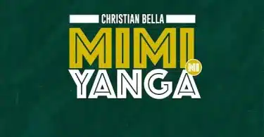 AUDIO Christian Bella – Mimi Ni Yanga MP3 DOWNLOAD