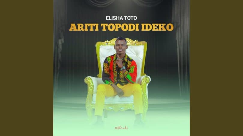 AUDIO Elisha Toto – Ariti Topodi Ideko MP3 DOWNLOAD